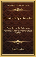 Histoire D’Epaminondas: Pour Servar De Suite Aux Hommes Illustres De Plutarque (1752) 116620877X Book Cover