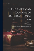 The American Journal of International Law, Volume 7 - Primary Source Edition 1019939109 Book Cover