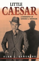 Little Caesar: A Biography of Edward G. Robinson 081084950X Book Cover