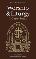 Worship and Liturgy : For the Care of Souls 1540906108 Book Cover