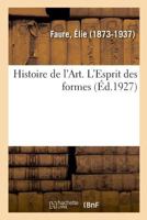 Histoire de l'Art. L'Esprit des formes 2329045093 Book Cover