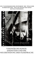 Visionär des Kinos: Eisenstein und die Neuerfindung der Filmsprache: Von 'Panzerkreuzer Potemkin' bis 'Iwan der Schreckliche': Wie ein Mann das Kino revolutionierte (German Edition) 3384353056 Book Cover