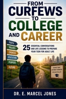 From Curfews to College and Career: 25 Essential Conversations and Life Lessons to Prepare Your Teen for Adult Life B0H4CPDMR6 Book Cover