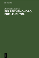 Ein Reichsmonopol für Leuchtöl 3112689852 Book Cover