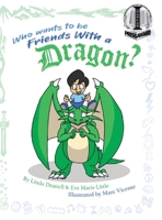 Who Wants to be Friends With a Dragon? B0BVKPKW2J Book Cover