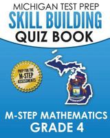 MICHIGAN TEST PREP Skill Building Quiz Book M-STEP Mathematics Grade 4: Preparation for the M-STEP Mathematics Assessments 1981101381 Book Cover