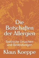 Die Botschaften der Allergien: Seelische Ursachen und Bedeutungen 1708387625 Book Cover