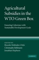 Agricultural Subsidies in the WTO Green Box: Ensuring Coherence with Sustainable Development Goals 0521519691 Book Cover