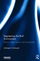 Regreening the Built Environment: Nature, Green Space, and Sustainability 1032668598 Book Cover