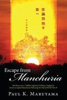 Escape from Manchuria: The Rescue of 1.7 Million Japanese Civilians Trapped in Soviet-occupied Manchuria Following the End of World War II 1450205798 Book Cover