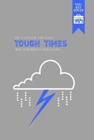 Tough Times: What to Do When Life Really Hurts 1502476517 Book Cover