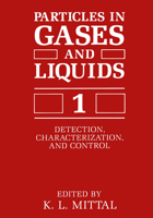 Particles in Gases and Liquids 1: Detection, Characterization, and Control (Symposium on Particles in Gases and Liquids: Detection, Characterization, and Control//Particles in Gases and Liquids) 1461280850 Book Cover