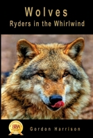 Wolves: Ryders in the Whirlwind 1999225902 Book Cover