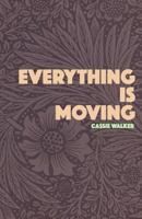 Everything Is Moving 198076753X Book Cover