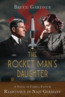 The Rocket Man's Daughter : A Novel of Family, Faith, and Resistance in Nazi Germany 0999881183 Book Cover