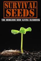 Survival Seeds: The Heirloom Seed Saving Handbook 1497369622 Book Cover