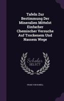 Tafeln Zur Bestimmung Der Mineralien Mittelst Einfacher Chemischer Versuche Auf Trockenem Und Nassem Wege (Classic Reprint) 1346916500 Book Cover