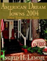 American Dream Towns 2004: One Town at a Time 1418429384 Book Cover