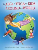 The ABCs of Yoga for Kids Around the World 098225878X Book Cover