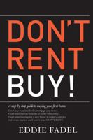 Don't Rent Buy!: A Step-By-Step Guide to Buying Your First Home 098191280X Book Cover