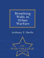 Breaching Walls in Urban Warfare 1297474511 Book Cover