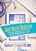 Real World Medicine: What Your Attending Didn't Tell You and Your Professor Didn't Know 1945558660 Book Cover