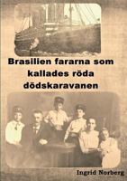 Brasilienfararna som kallades röda dödskaravanen 9176990338 Book Cover