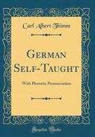 German Self-Taught: With Phonetic Pronunciation 1489504281 Book Cover