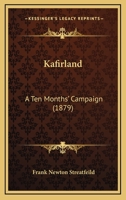 Kafirland: A Ten Months' Campaign 1018220801 Book Cover