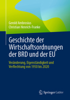 Geschichte der Wirtschaftsordnungen der BRD und der EU: Veränderung, Eigenständigkeit und Verflechtung von 1950 bis 2020 3658383828 Book Cover