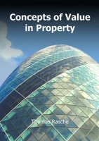 Concepts of Value in Property 1326785281 Book Cover