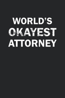 World's Okayest Attorney: Funny gag gift for sarcastic snarky Attorney - Blank Lined Notebook 1713117983 Book Cover