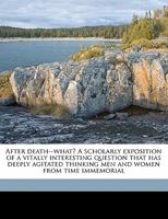 After Death--what? 1357960050 Book Cover
