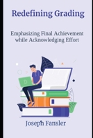 Redefining Grading: Nurturing Learning and Effort B0CLL4M63V Book Cover