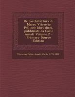 Dell'architettura di Marco Vitruvio Pollione libri dieci, pubblicati da Carlo Amati Volume 2 1287650260 Book Cover