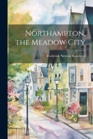 Northampton, the Meadow City 1021811475 Book Cover