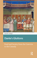 Dante's Gluttons: Food and Society from the Convivio to the Comedy 9463720421 Book Cover