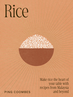 Rice: Recipes from Malaysia and her neighbours 1761501119 Book Cover