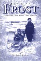 Growing up in Frost : Memories from small town America 1886513600 Book Cover