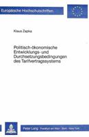 Politisch-Oekonomische Entwicklungs- Und Durchsetzungsbedingungen Des Tarifvertragssystems: Historisch-Systematische Untersuchung Zur Verrechtlichung 3820478566 Book Cover