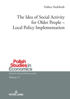 The Idea of Social Activity for Older People – Local Policy Implementation (Polish Studies in Economics, 17) 3631938187 Book Cover