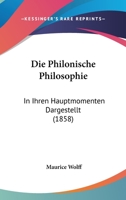 Die Philonische Philosophie: In Ihren Hauptmomenten Dargestellt (1858) 1141097613 Book Cover