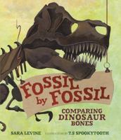 Fossil by Fossil: Comparing Dinosaur Bones 1467794899 Book Cover