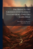 Die Basalte Des Grossen Und Kleinen Teuchelberg Und Des Langholz: Ein Beitrag Zur Kenntnis Der Basalte Des Fichtelgebirges ... 1173252940 Book Cover