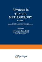 Advances in Tracer Methodology: Volume 4: A collection of papers presented at the Eleventh Annual Symposium on Tracer Methodology 1468475347 Book Cover