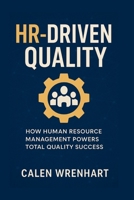 HR-Driven Quality: How Human Resource Management Powers Total Quality Success (Bussiness Collections) B0F7RJ3BLK Book Cover