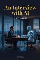 An Interview with AI: 2nd edition B0GLGQDYB7 Book Cover