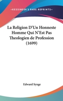 La Religion D'Un Honneste Homme Qui N'Est Pas Theologien De Profession (1699) 1104259974 Book Cover