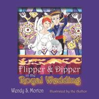 Flipper & Dipper in the Royal Wedding 0970437951 Book Cover