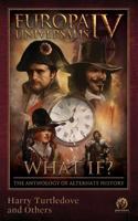 Europa Universalis IV: What If? The Anthology of Alternate History 9187687445 Book Cover
